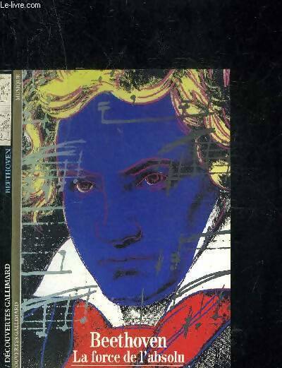Livrenpoche : Beethoven, la force de l'absolu - Philippe A. Autexier - Livre