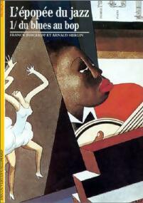 Livrenpoche : L'épopée du jazz Tome I : Du blues au bop - Franck Bergerot, Arnaud Merlin - Livre