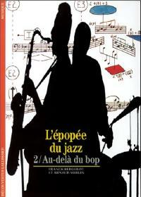 Livrenpoche : L'épopée du jazz Tome II : Au delà du bop - Franck Bergerot, Arnaud Merlin - Livre