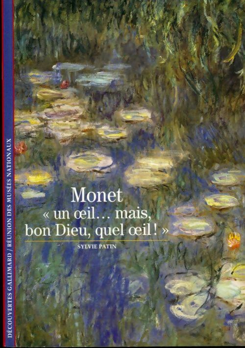 Livrenpoche : Monet. Un oeil mais bon Dieu, quel oeil ! - Sylvie Patin - Livre