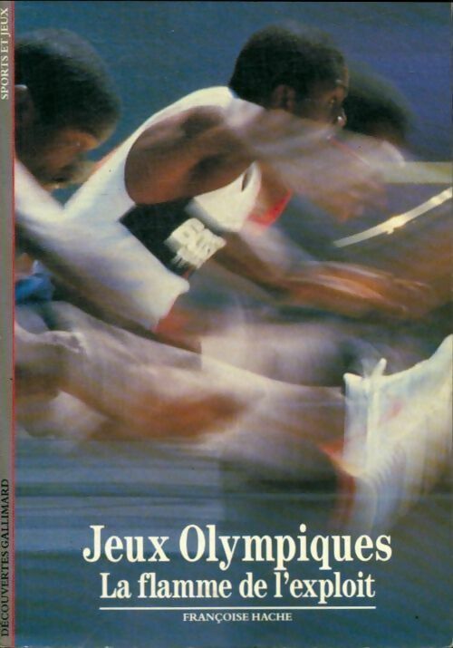 Livrenpoche : Jeux olympiques, la flamme de l'exploit - François Hache - Livre