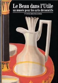 Livrenpoche : Le beau dans l'uitle, un musée pour les arts décoratifs - Yvonne Brunhammer - Livre