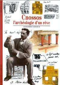 Livrenpoche : Cnossos, l'archéologie d'un rêve - Alexandre Farnoux - Livre