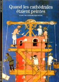 Livrenpoche : Quand les cathédrales étaient peintes - Alain Erlande-Brandenbourg - Livre