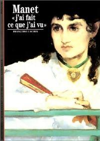 Livrenpoche : Manet, j'ai fait ce que j'ai vu - Françoise Cachin - Livre