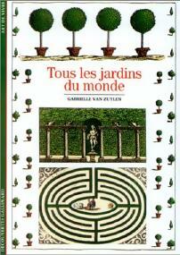 Tous les jardins du monde - Gabrielle Van Zuylen -  Découvertes Gallimard - Livre