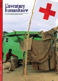 Livrenpoche : L'aventure humanitaire - Jean-Christophe Rufin - Livre