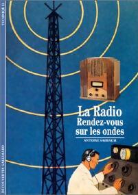 Livrenpoche : La radio, rendez-vous sur les ondes - Antoine Sabbagh - Livre