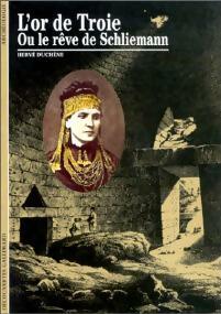 Livrenpoche : L'or de Troie ou le rêve de Schliemann - Hervé Duchêne - Livre