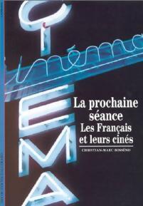 La prochaine séance, les français et leurs cinés - Christian-Marc Bosséno - Livre