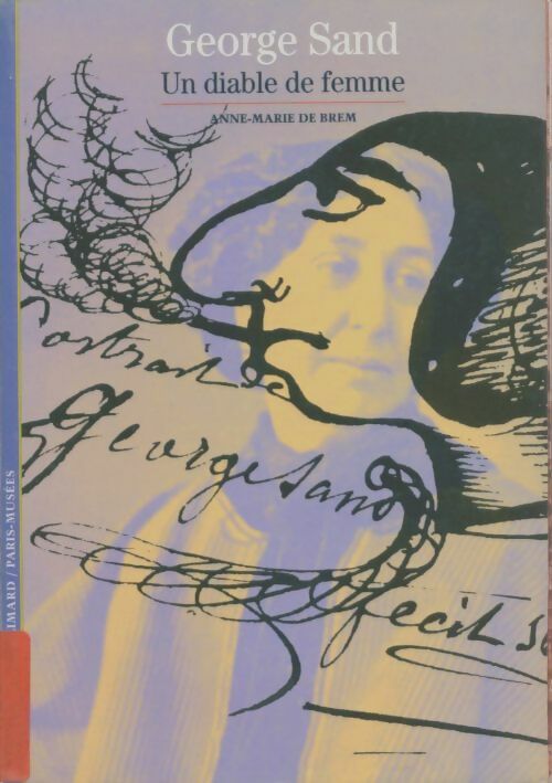 George Sand, un diable de femme - Anne-Marie De Brem -  Découvertes Gallimard - Livre