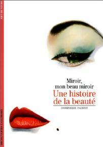 Livrenpoche : Miroir, mon beau miroir. Une histoire de la beauté - Dominique Paquet - Livre