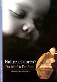 Livrenpoche : Naitre et après ? Du bébé à l'enfantt - Drina Candilis-Huisman - Livre