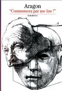 Livrenpoche : Aragon, commencez par me lire - Jean Ristat - Livre