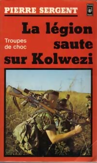 Livrenpoche : La légion saute sur Kolwezi - Pierre Sergent - Livre