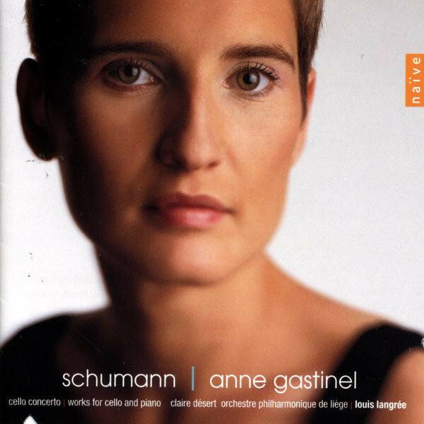 Livrenpoche : Schumann*, Anne Gastinel, Claire Désert, Orchestre Philharmonique De Liège, Louis Langrée - Cello Concerto / Works For Cello And Piano - Schumann, Anne Gastinel, Claire Désert, Orchestre Philharmonique De Liège, Louis Langrée - CD
