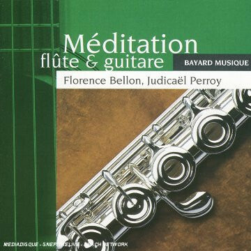 Livrenpoche : Florence Bellon, Judicaël Perroy - Méditation Flûte & Guitare - Florence Bellon, Judicaël Perroy - CD