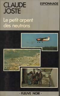 Le petit arpent des neutrons - Claude Joste - Livre