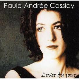Livrenpoche : Paule-Andrée Cassidy - Lever Du Jour - Paule-Andrée Cassidy - CD