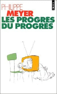 Livrenpoche : Les progrès du progrès - Philippe Meyer - Livre