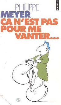 Livrenpoche : Ca n'est pas pour me vanter... - Philippe Meyer - Livre