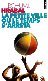 Livrenpoche : La petite ville où le temps s'arrêta - Bohumil Hrabal - Livre