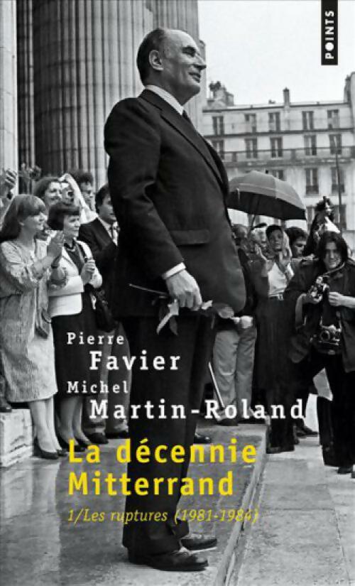 Livrenpoche : La décennie Mitterrand Tome I : Les ruptures - Michel Martin-Roland - Livre