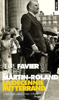 Livrenpoche : La décennie Mitterrand Tome I : Les ruptures - Michel Martin-Roland - Livre