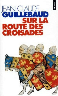 Livrenpoche : Sur la route des croisades - Jean-Claude Guillebaud - Livre