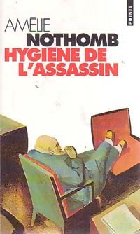 Livrenpoche : Hygiène de l'assassin - Amélie Nothomb - Livre