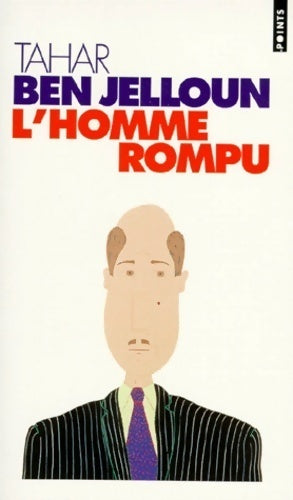 Livrenpoche : L'homme rompu - Tahar Ben Jelloun - Livre