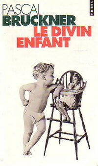 Livrenpoche : Le divin enfant - Pascal Bruckner - Livre