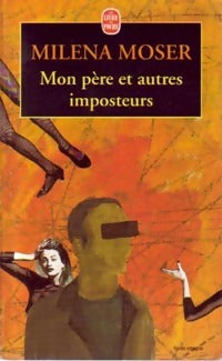 Mon père et autres imposteurs - Moser Milena - Livre