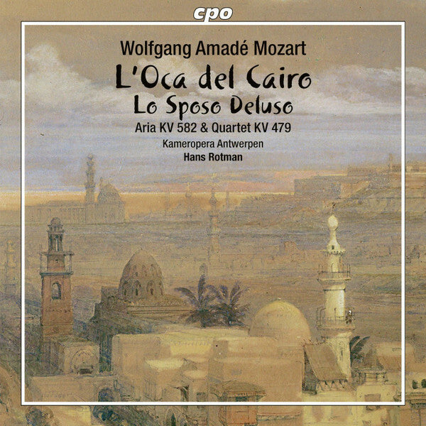 Livrenpoche : Wolfgang Amadeus Mozart - Kameropera Antwerpen*, Hans Rotman - L'Oca Del Cairo / Lo Sposo Deluso / Aria KV 582 / Quartet KV 479 - Wolfgang Amadeus Mozart - CD