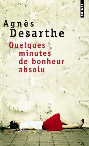 Livrenpoche : Quelques minutes de bonheur absolu - Agnès Desarthe - Livre