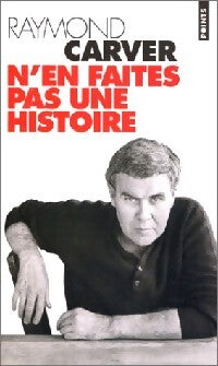 N'en faites pas une histoire - Raymond Carver - Livre