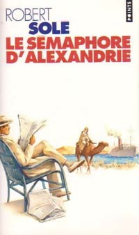 Livrenpoche : Le sémaphore d'Alexandrie - Robert Solé - Livre