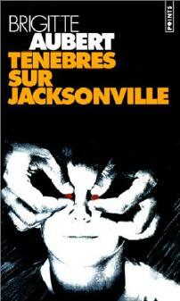 Livrenpoche : Ténèbres sur Jacksonville - Brigitte Aubert - Livre