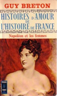 Livrenpoche : Histoires d'amour de l'histoire de France Tome VII : Napoléon et les femmes - Guy Breton - Livre
