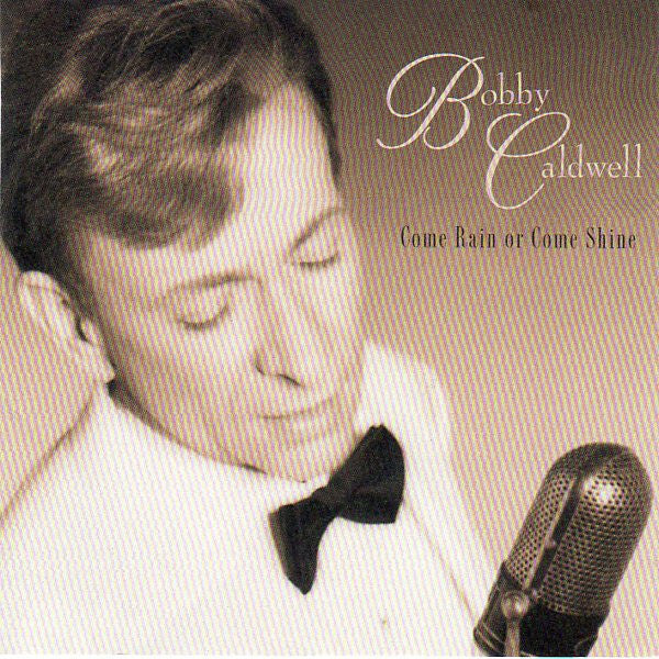 Livrenpoche : Bobby Caldwell - Come Rain Or Come Shine - Bobby Caldwell - CD