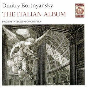 Livrenpoche : Dmitry Bortnyansky* - Pratum Integrum Orchestra - The Italian Album - Dmitry Bortnyansky - CD