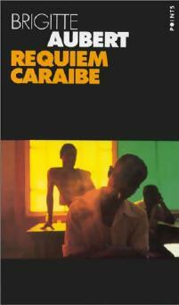Livrenpoche : Requiem caraïbe - Brigitte Aubert, Aubert Brigitte - Livre