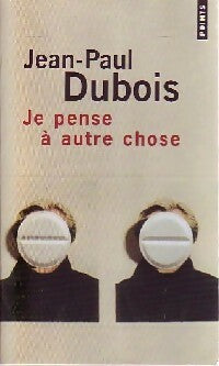 Livrenpoche : Je pense à autre chose - Jean-Paul Dubois - Livre