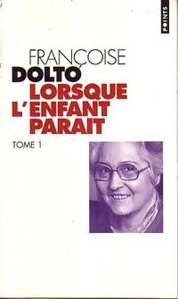 Livrenpoche : Lorsque l'enfant paraît Tome I - Françoise Dolto - Livre
