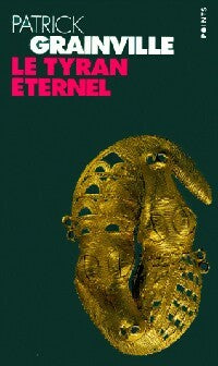 Livrenpoche : Le tyran éternel - Patrick Grainville - Livre