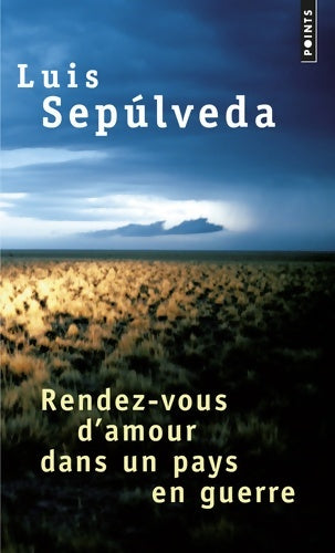 Rendez-vous d'amour dans un pays en guerre - Luis Sepùlveda -  Points - Livre