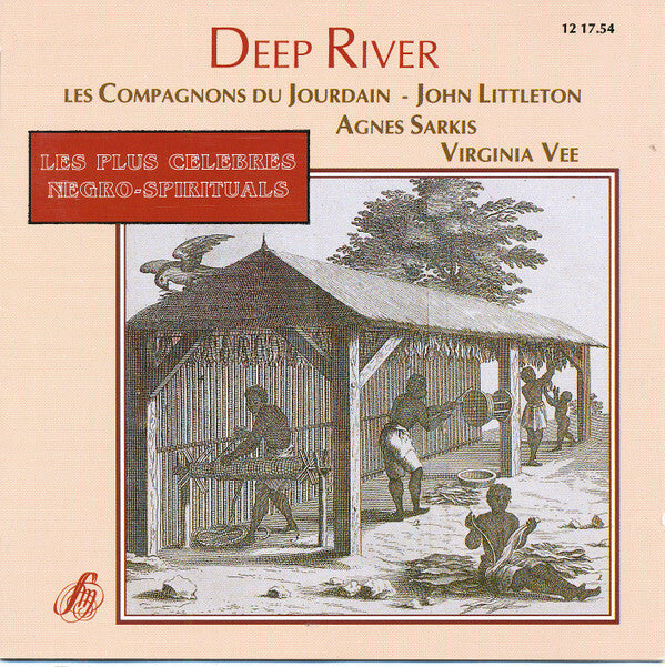 Livrenpoche : Les Compagnons du Jourdain, John Littleton, Agnès Sarkis & Virginia Vee - Deep River. Les Plus Celebres Negro-Spirituals - John Littleton, Les Compagnons du Jourdain, Agnès Sarkis & Virginia Vee - CD