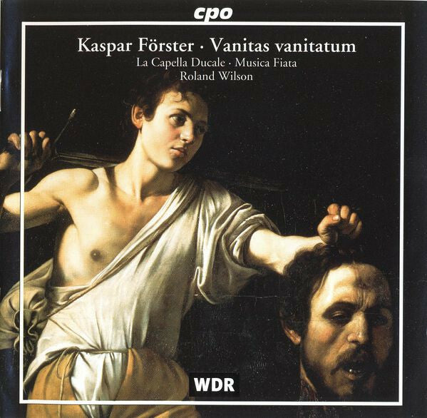 Livrenpoche : Kaspar Förster - La Capella Ducale · Musica Fiata · Roland Wilson (2) - Vanitas Vanitatum - Kaspar Förster - CD
