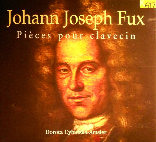 Livrenpoche : Johann Joseph Fux, Dorota Cybulska-Amsler - Pièces Pour Clavecin - Johann Joseph Fux, Dorota Cybulska-Amsler - CD