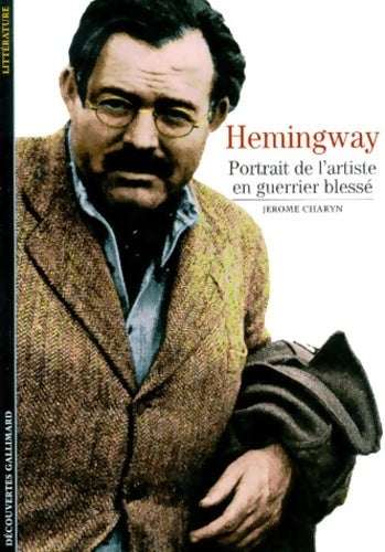 Livrenpoche : Hemingway, portrait de l'artiste en guerrier blessé - Jerome Charyn - Livre